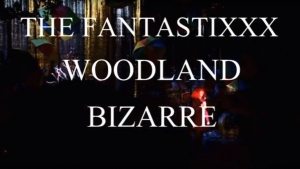 The Fantastixxx Woodland Bizarre